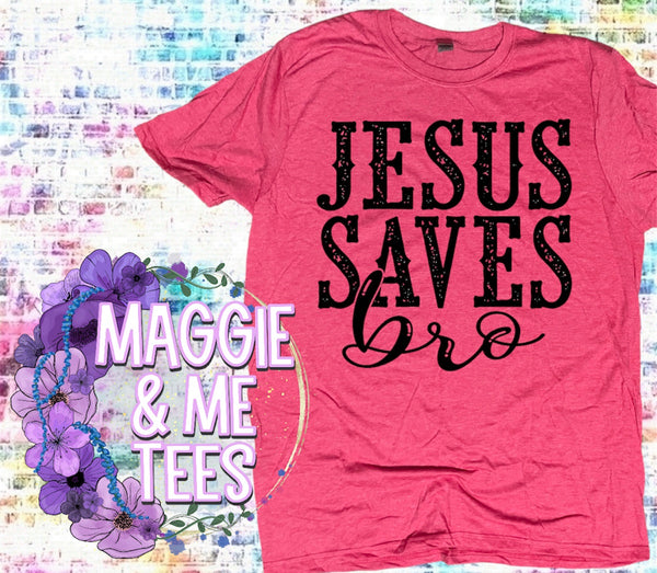 JESUS SAVES BRO TEE